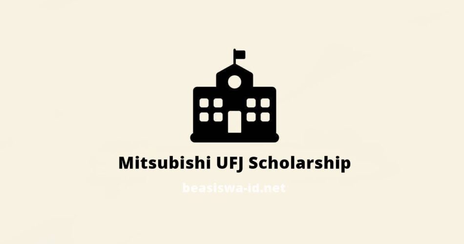 Bank Of Tokyo – Mitsubishi Ufj Scholarship 2016 2017