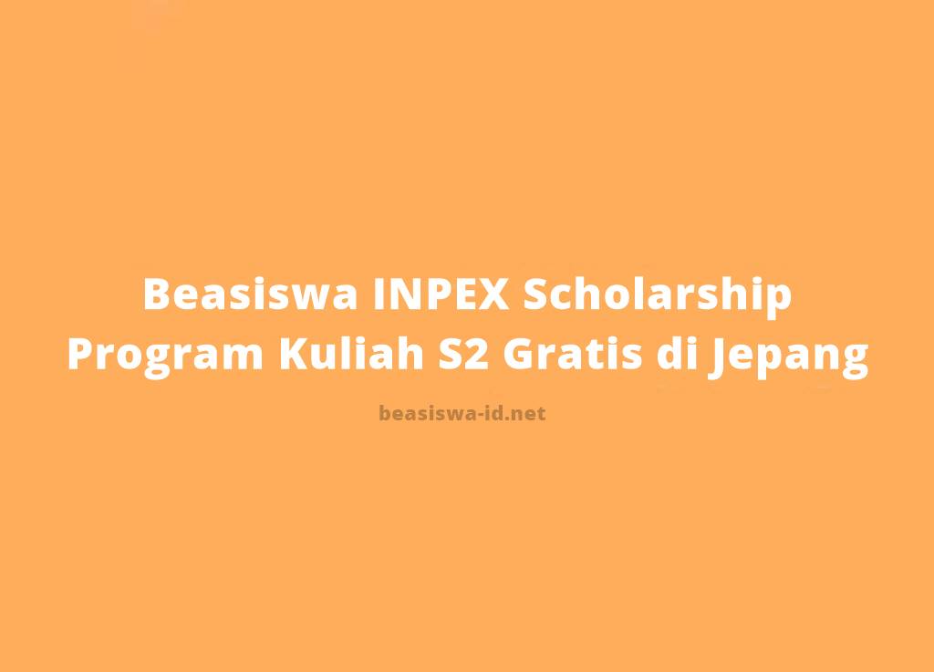 Beasiswa Inpex Scholarship Program Kuliah S2 Gratis Di Jepang Tahun 2021