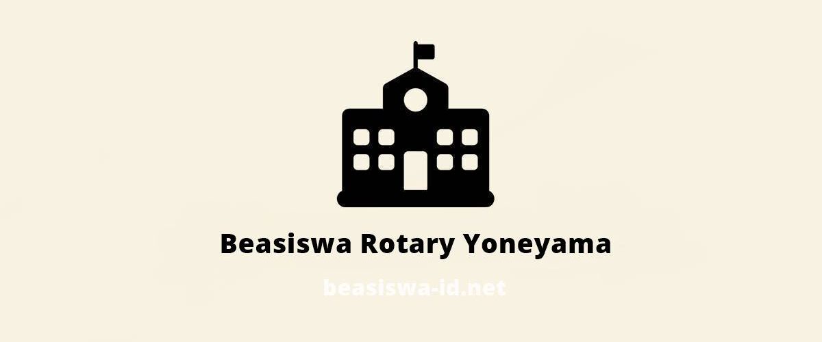 Beasiswa Rotary Yoneyama Untuk Kuliah Gratis Di Jepang Bagi Mahasiswa S1 S2 S3, Tahun 2018 2019