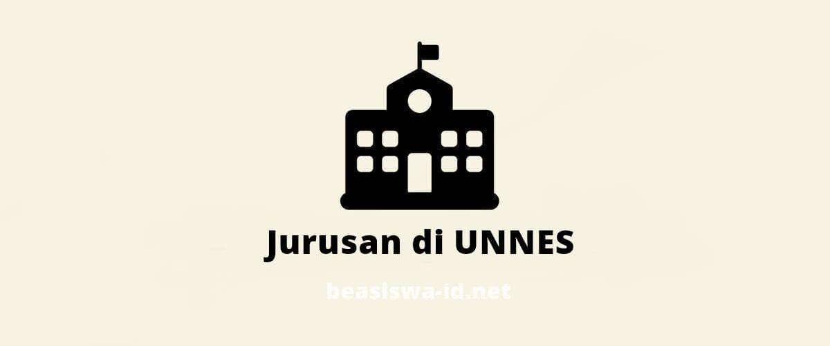 Daftar 100+ Jurusan Di Unnes (universitas Negeri Semarang) + Fakultas & Akreditasi 2021
