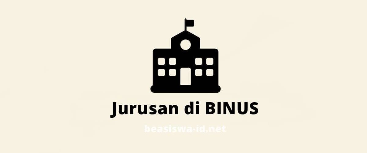 Daftar 50+ Jurusan di BINUS (Universitas Bina Nusantara) Tahun 2021 serta Fakultas dan Akreditasi Prodi Terbarunya