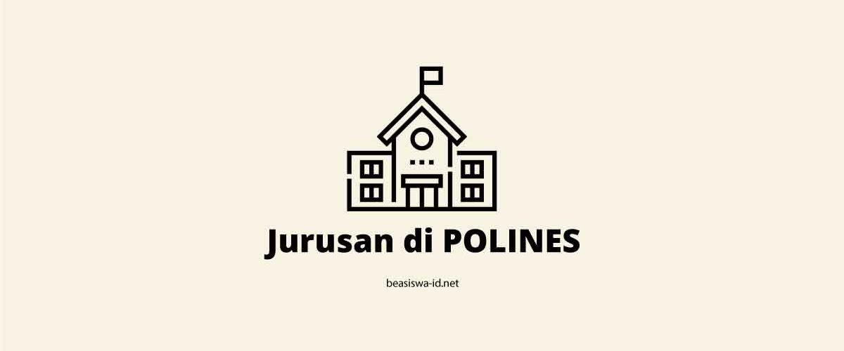 Daftar Jurusan di POLINES (Politeknik Negeri Semarang) serta Fakultas dan Akreditasi Prodi Terbaru Tahun 2021